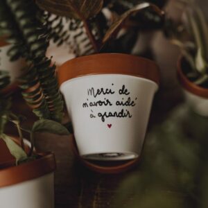 Pot de fleur, cache pot - Merci de m'avoir aidé à grandir ♥