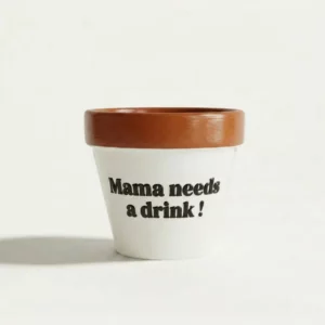 Pot de fleur - Mama needs a drink !